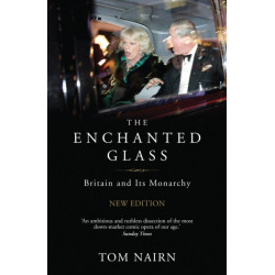 The Enchanted Glass: Britain and Its Monarchy