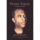 Frantz Fanon: A Biography