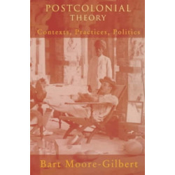 Postcolonial Theory: Contexts, Practices, Politics