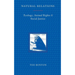 Natural Relations: Ecology, Animal Rights and Social Justice