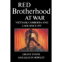 Red Brotherhood at War: Vietnam, Cambodia and Laos since 1975