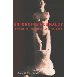 Enforcing Normalcy: Disability, Deafness, and the Body