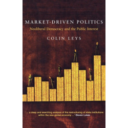 Market-Driven Politics: Neoliberal Democracy and the Public Interest