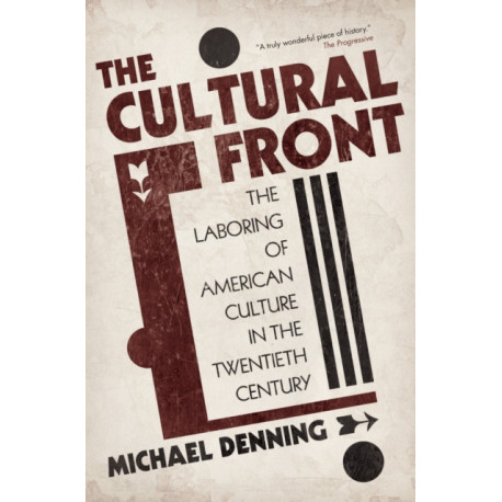 The Cultural Front: The Laboring of American Culture in the Twentieth Century
