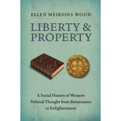 Liberty and Property: A Social History of Western Political Thought from the Renaissance to Enlightenment