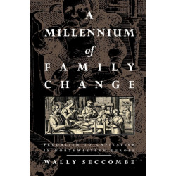 A Millennium of Family Change: Feudalism to Capitalism in Northwestern Europe