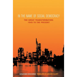 In the Name of Social Democracy: The Great Transformation: 1945 to the Present