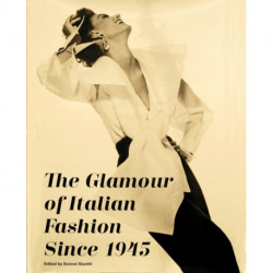 The Glamour of Italian Fashion Since 1945: Since 1945