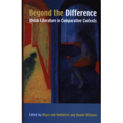 Beyond the Difference: Welsh Literature in Comparative Contexts