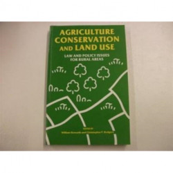 Agriculture, Conservation and Land Use: Law and Policy Issues for Rural Areas