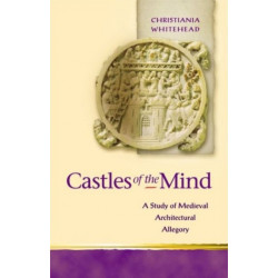 Castles of the Mind: A Study of Medieval Architectural Allegory