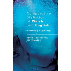 Comparative Stylistics of Welsh and English: Arddulleg y Gymraeg