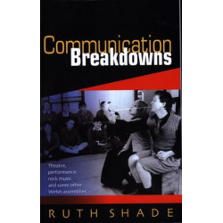 Communication Breakdowns: Theatre, Performance, Rock Music and Some Other Welsh Assemblies