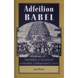 Adfeilion Babel: Agweddau ar Syniadaeth Ieithyddol y Ddeunawfed Ganrif