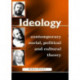 Ideology: Contemporary Social, Political and Cultural Theory
