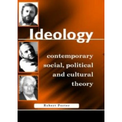 Ideology: Contemporary Social, Political and Cultural Theory