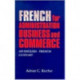 French for Administration, Business and Commerce: An English-French Glossary