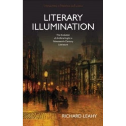 Literary Illumination: The Evolution of Artificial Light in Nineteenth-Century Literature