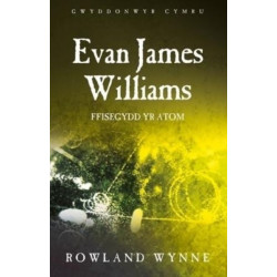 Evan James Williams: Ffisegydd yr Atom