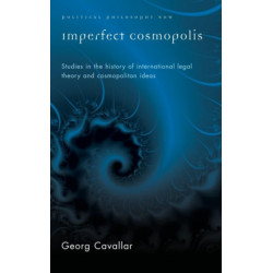 Imperfect Cosmopolis: Studies in the History of International Legal Theory and Cosmopolitan Ideas