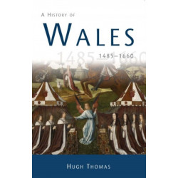 A History of Wales 1485-1660