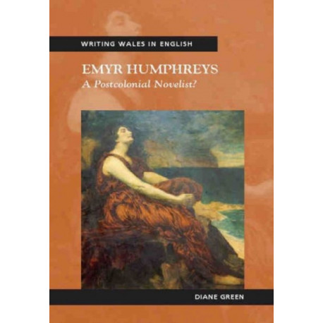 Emyr Humphreys: A Postcolonial Novelist?