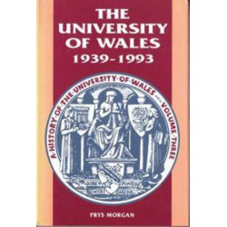 The History of the University of Wales: 1939-93 v. 3