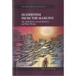 Modernism from the Margins: The 1930's Poetry of Louis MacNeice and Dylan Thomas