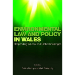 Environmental Law and Policy in Wales: Responding to Local and Global Challenges