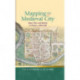 Mapping the Medieval City: Space, Place and Identity in Chester c.1200-1600