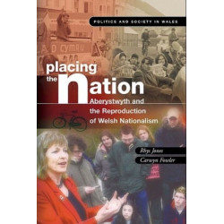 Placing the Nation: Aberystwyth and the Reproduction of Welsh Nationalism
