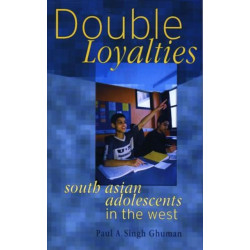 Double Loyalties: South Asian Adolescents in the West