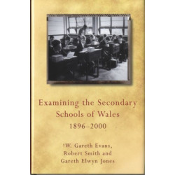 Examining the Secondary Schools of Wales, 1896-2000