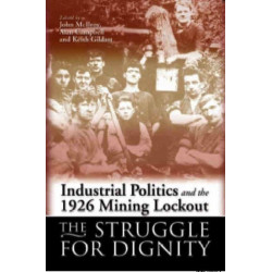 Industrial Politics and the 1926 Mining Lock-out: The Struggle for Dignity