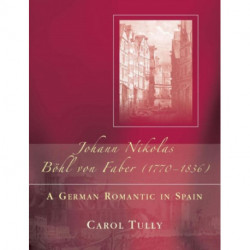 Johann Nikolas Bohl Von Faber (1770-1836): A German Romantic in Spain