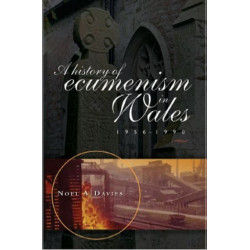 A History of Ecumenism in Wales, 1956-1990