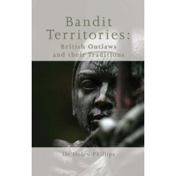 Bandit Territories: British Outlaws and Their Traditions