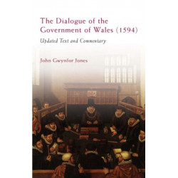 The Dialogue of the Government of Wales (1594): Updated Text and Commentary