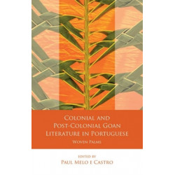 Colonial and Post-Colonial Goan Literature in Portuguese: Woven Palms