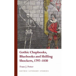 Gothic Chapbooks, Bluebooks and Shilling Shockers, 1797-1830
