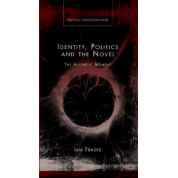 Identity, Politics and the Novel: The Aesthetic Moment