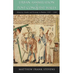 Urban Assimilation in Post-Conquest Wales: Ethnicity, Gender and Economy in Ruthin, 1282-1348