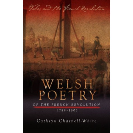 Welsh Poetry of the French Revolution, 1789-1805