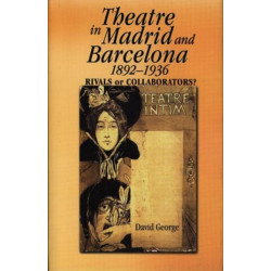 Theatre in Madrid and Barcelona, 1892-1936