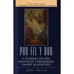 Pur fel y Dur: Y Gymraes yn Llen Menywod y Bedwaredd Ganrif ar Bymtheg