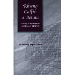 Rhwng Calfin a Bohme: Golwg ar Syniadaeth Morgan Llwyd