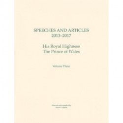Speeches and Articles 2013 - 2017: His Royal Highness The Prince of Wales