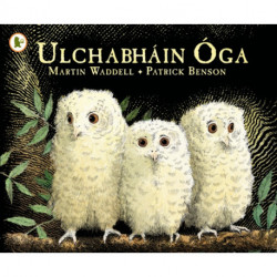 Ulchabhain Oga (Owl Babies): A beloved classic from the recipient of An Post Irish Book Awards’ Bob Hughes Lifetime Achievement Award