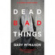 Dead Bad Things: A Thomas Usher Novel