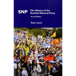 SNP: The History of the Scottish National Party